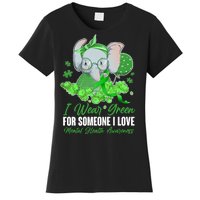 I Wear Green For Someone I Love Mental Health Awareness Women's T-Shirt