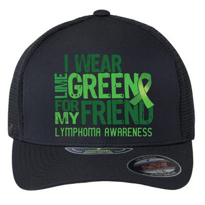 I Wear Lime Green For My Friend Lymphoma Awareness Flexfit Unipanel Trucker Cap