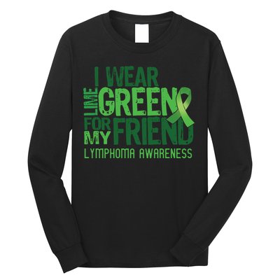 I Wear Lime Green For My Friend Lymphoma Awareness Long Sleeve Shirt