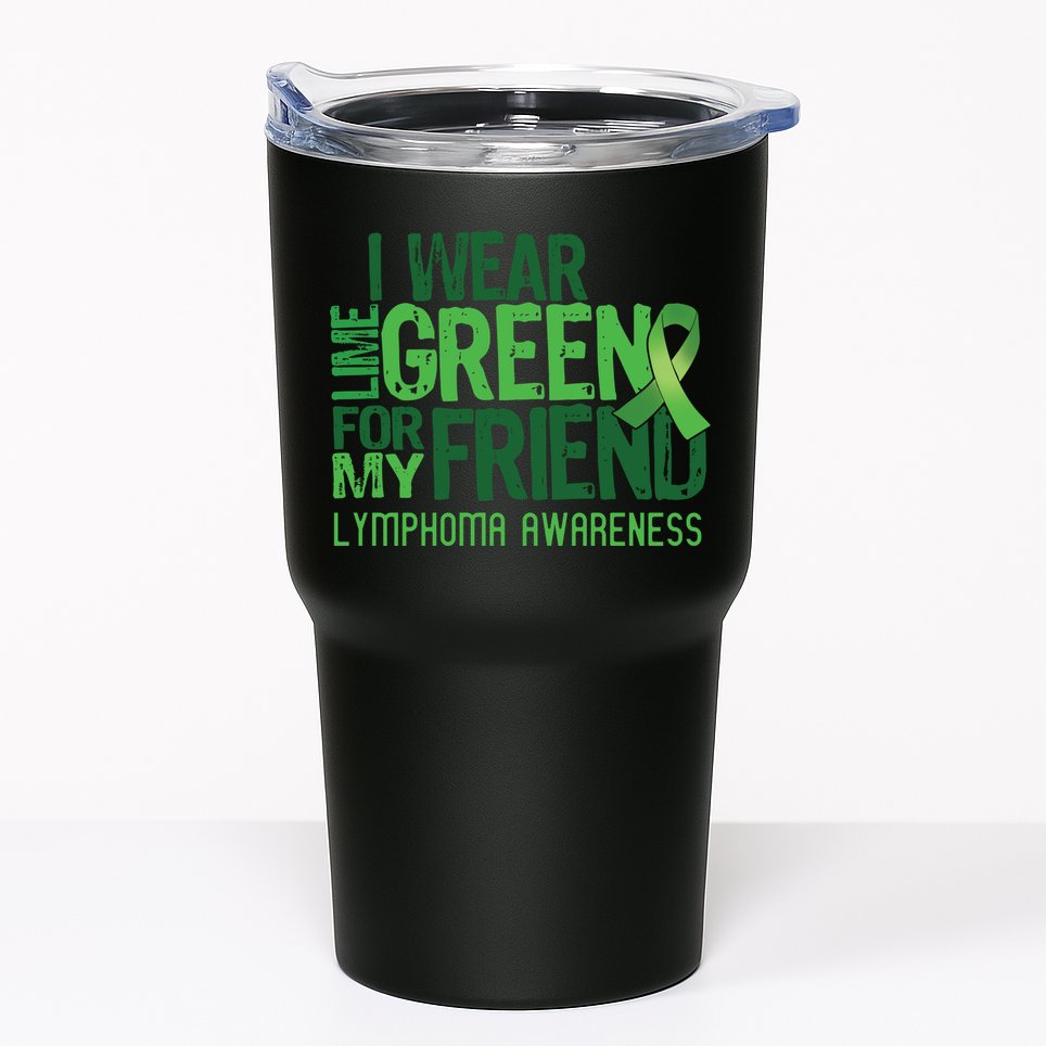 I Wear Lime Green For My Friend Lymphoma Awareness Tumbler