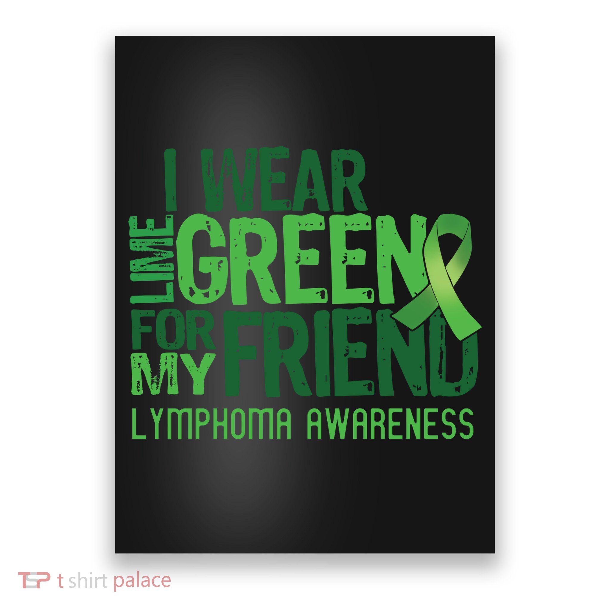 I Wear Lime Green For My Friend Lymphoma Awareness Poster