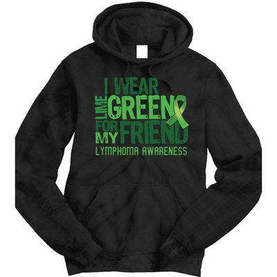 I Wear Lime Green For My Friend Lymphoma Awareness Tie Dye Hoodie