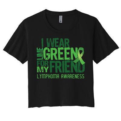 I Wear Lime Green For My Friend Lymphoma Awareness Women's Crop Top Tee