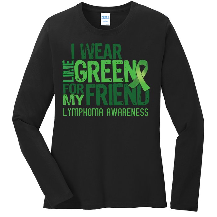 I Wear Lime Green For My Friend Lymphoma Awareness Ladies Long Sleeve Shirt