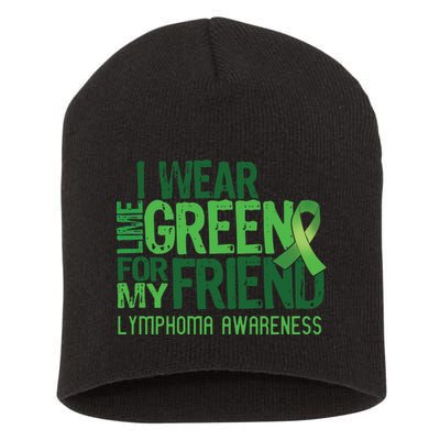 I Wear Lime Green For My Friend Lymphoma Awareness Short Acrylic Beanie