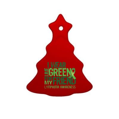 I Wear Lime Green For My Friend Lymphoma Awareness Ceramic Tree Ornament