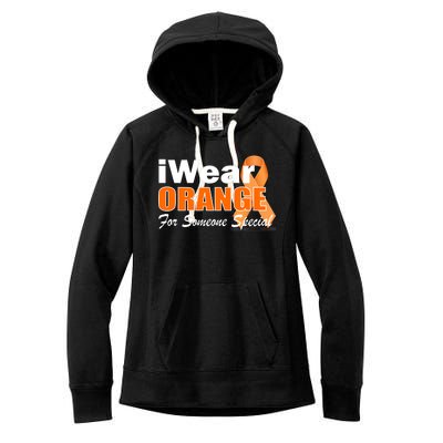 I Wear Orange For Someone I Love Leukemia Women's Fleece Hoodie