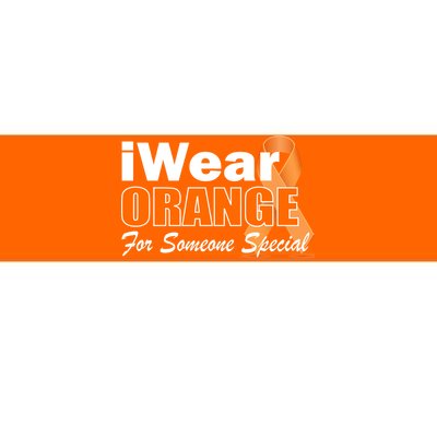 I Wear Orange For Someone I Love Leukemia Bumper Sticker