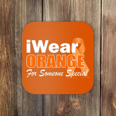 I Wear Orange For Someone I Love Leukemia Coaster