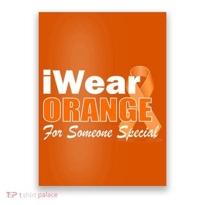 I Wear Orange For Someone I Love Leukemia Poster