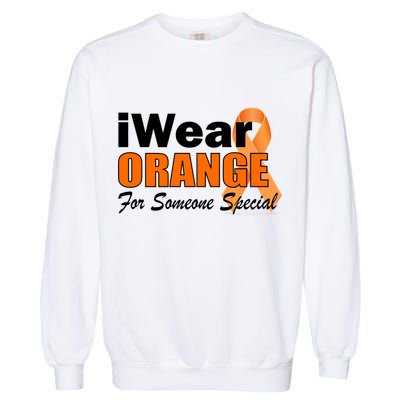 I Wear Orange For Someone I Love Leukemia Garment-Dyed Sweatshirt
