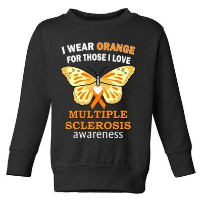 I Wear Orange For Those I Love MS Multiple Sclerosis Toddler Sweatshirt