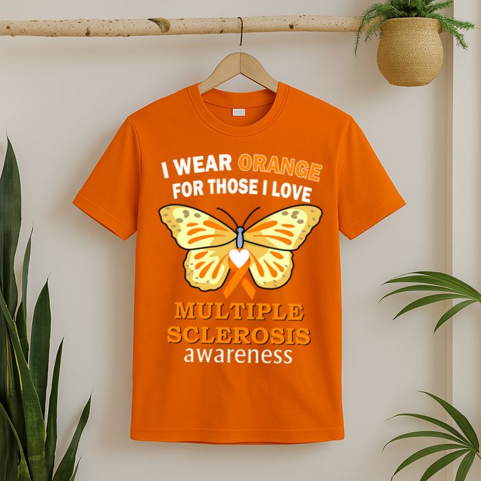 I Wear Orange For Those I Love MS Multiple Sclerosis T-Shirt