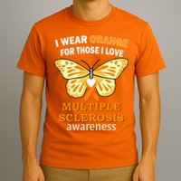 I Wear Orange For Those I Love MS Multiple Sclerosis T-Shirt