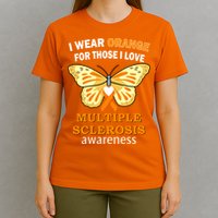 I Wear Orange For Those I Love MS Multiple Sclerosis T-Shirt