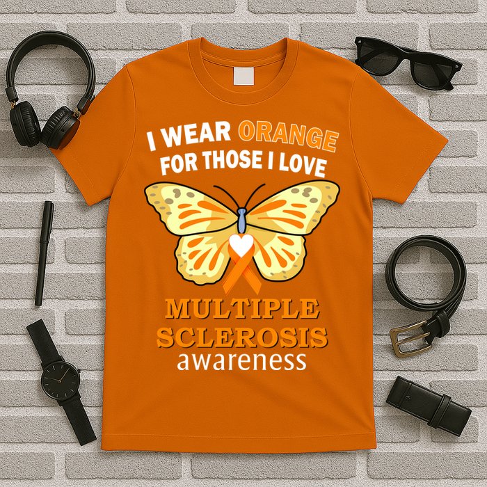 I Wear Orange For Those I Love MS Multiple Sclerosis T-Shirt