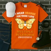 I Wear Orange For Those I Love MS Multiple Sclerosis Tall T-Shirt