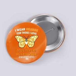 I Wear Orange For Those I Love MS Multiple Sclerosis Button