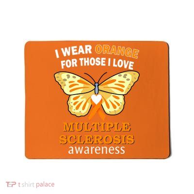 I Wear Orange For Those I Love MS Multiple Sclerosis Mousepad