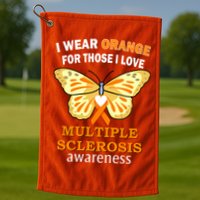 I Wear Orange For Those I Love MS Multiple Sclerosis Golf Towel