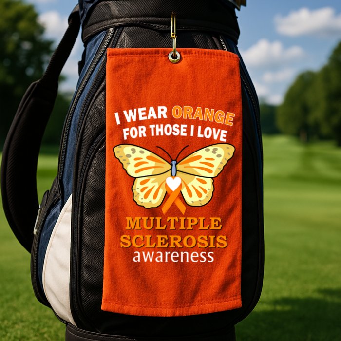 I Wear Orange For Those I Love MS Multiple Sclerosis Golf Towel