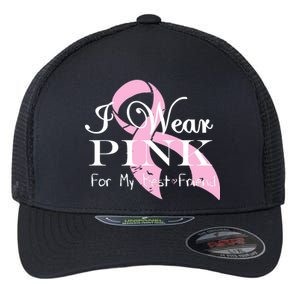 I Wear Pink For My Best Friend Flexfit Unipanel Trucker Cap