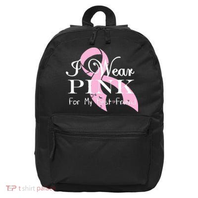 I Wear Pink For My Best Friend 16 in Basic Backpack