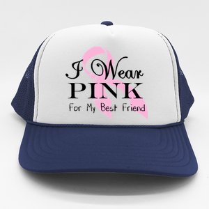 I Wear Pink For My Best Friend Trucker Hat