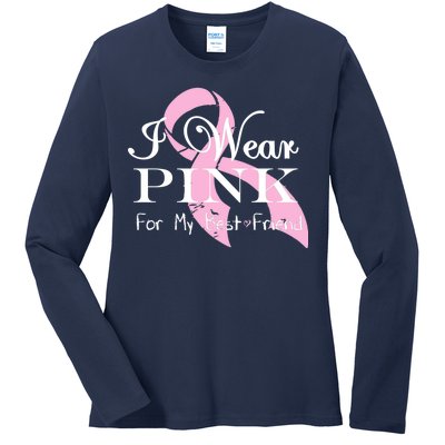 I Wear Pink For My Best Friend Ladies Long Sleeve Shirt