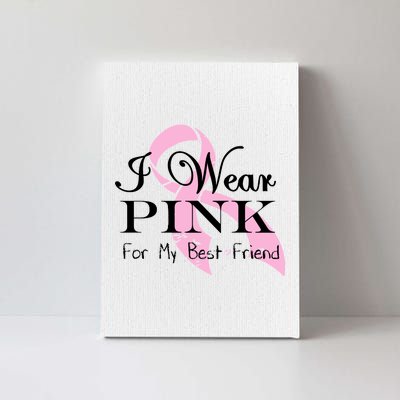 I Wear Pink For My Best Friend Canvas