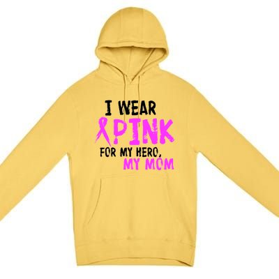 I Wear Pink For My Hero My Mom Premium Pullover Hoodie