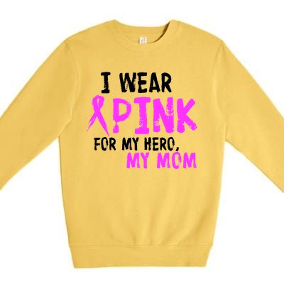 I Wear Pink For My Hero My Mom Premium Crewneck Sweatshirt