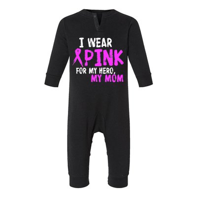 I Wear Pink For My Hero My Mom Infant Fleece One Piece