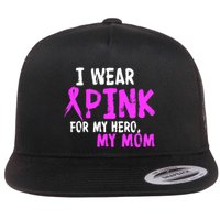 I Wear Pink For My Hero My Mom Flat Bill Trucker Hat