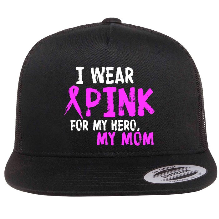 I Wear Pink For My Hero My Mom Flat Bill Trucker Hat