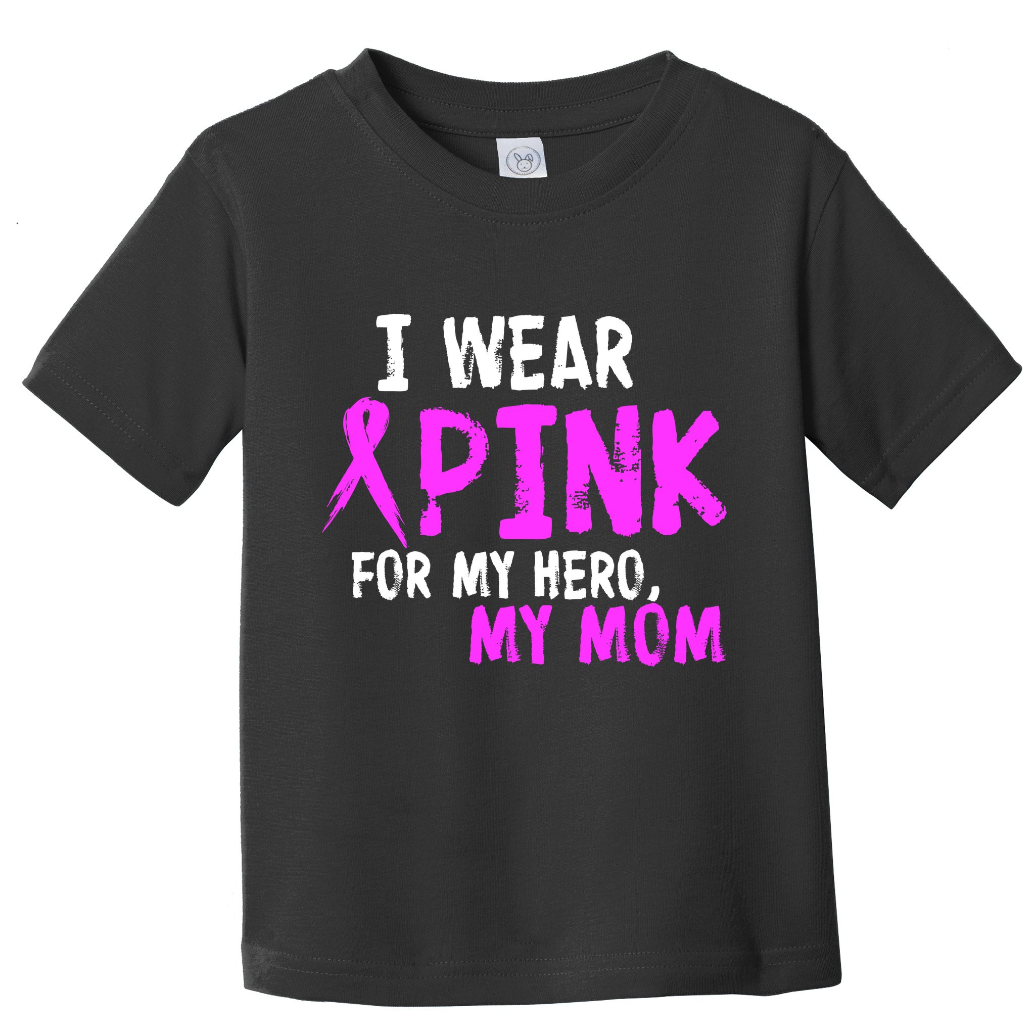 I Wear Pink For My Hero My Mom Toddler T-Shirt