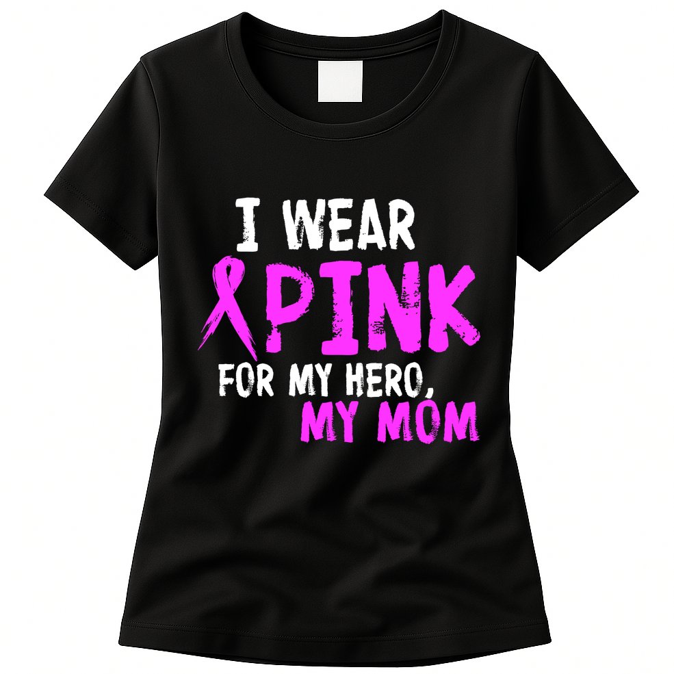 I Wear Pink For My Hero My Mom Womens T-Shirt