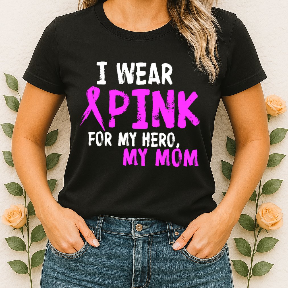 I Wear Pink For My Hero My Mom Womens T-Shirt