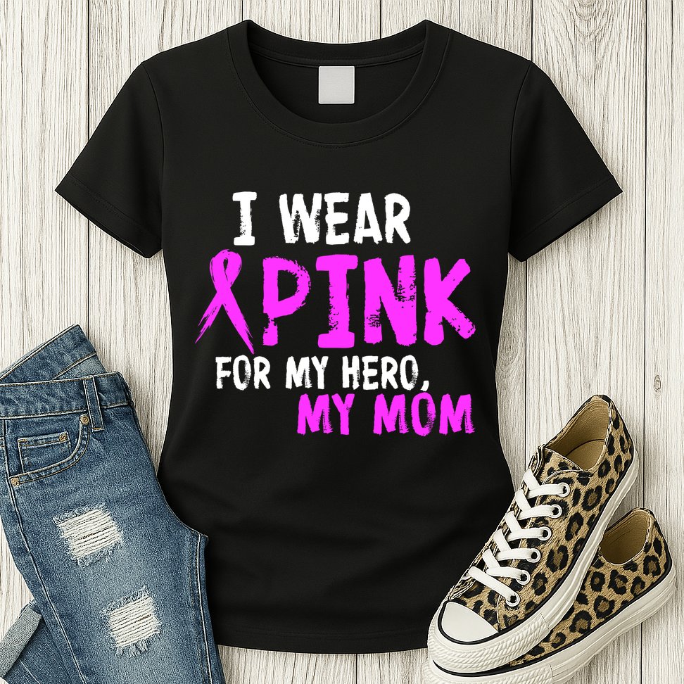I Wear Pink For My Hero My Mom Womens T-Shirt