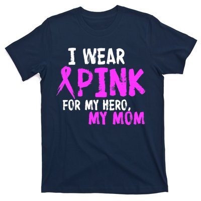 I Wear Pink For My Hero My Mom T-Shirt