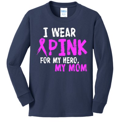 I Wear Pink For My Hero My Mom Kids Long Sleeve Shirt