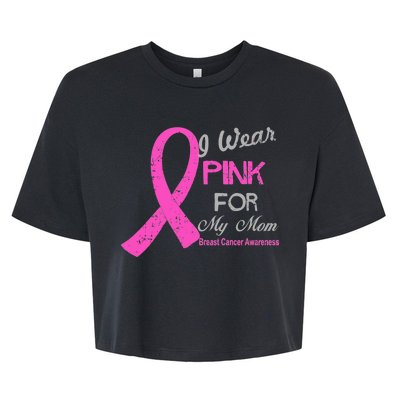 I Wear Pink For My Mom Breast Cancer Awareness Bella+Canvas Jersey Crop Tee