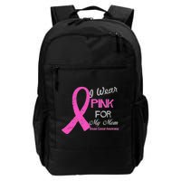 I Wear Pink For My Mom Breast Cancer Awareness Daily Commute Backpack