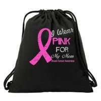 I Wear Pink For My Mom Breast Cancer Awareness Drawstring Bag