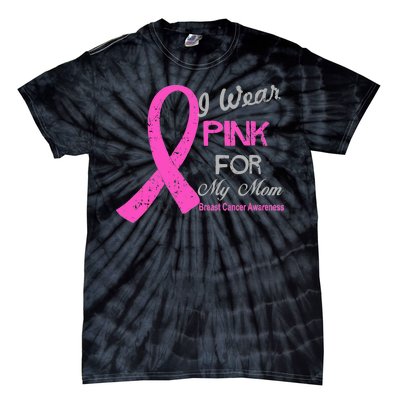 I Wear Pink For My Mom Breast Cancer Awareness Tie-Dye T-Shirt