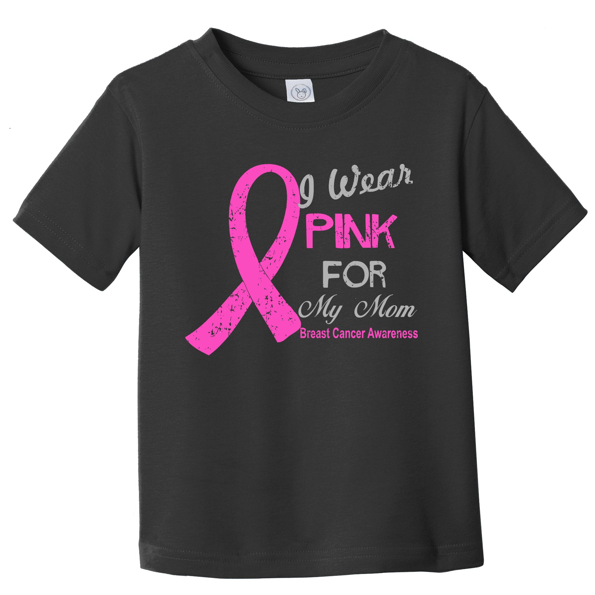 I Wear Pink For My Mom Breast Cancer Awareness Toddler T-Shirt