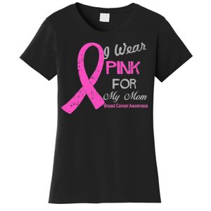 I Wear Pink For My Mom Breast Cancer Awareness Women's T-Shirt