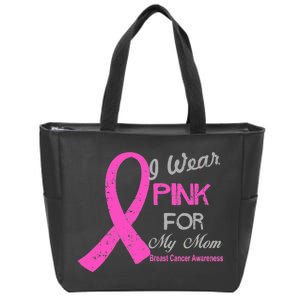 I Wear Pink For My Mom Breast Cancer Awareness Zip Tote Bag