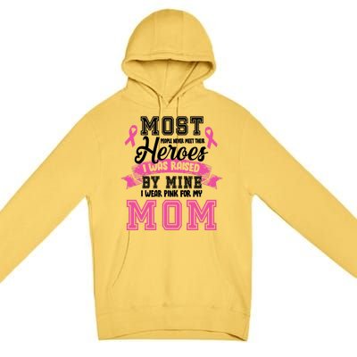 I Wear Pink For My Mom My Hero-Breast Cancer Awareness Premium Pullover Hoodie