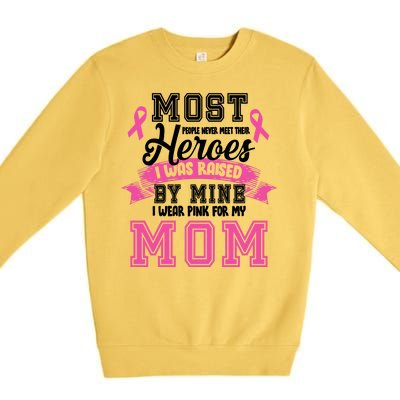 I Wear Pink For My Mom My Hero-Breast Cancer Awareness Premium Crewneck Sweatshirt